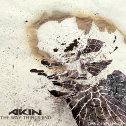 Akin : The Way Things End